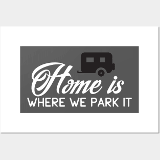 Camping: Home is where we park it Posters and Art